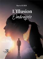 Couverture du livre « L'illusion ombragée » de Maeva Huber aux éditions Les Trois Colonnes