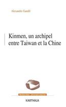 Couverture du livre « Kinmen, un archipel entre Taiwan et la Chine » de Alexandre Gandil aux éditions Karthala