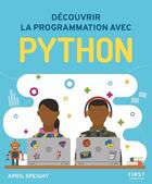 Couverture du livre « Découvrir la programmation avec Python » de April Speight aux éditions First Interactive