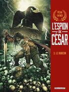 Couverture du livre « L'espion de César Tome 3 : le Rubicon » de Fafner et Jean-Pierre Pecau aux éditions Delcourt