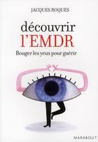 Couverture du livre « Découvrir l'EMDR » de Jacques Roques aux éditions Marabout