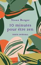 Couverture du livre « 10 minutes pour être zen » de Sioux Berger aux éditions Marabout