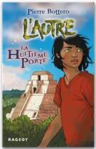 Couverture du livre « L'autre Tome 3 : la huitième porte » de Pierre Bottero aux éditions Rageot Editeur