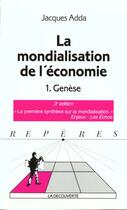 Couverture du livre « La Mondialisation De L'Economie T.1 Genese » de Jacques Adda aux éditions La Decouverte