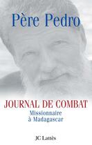 Couverture du livre « Journal de combat ; missionnaire à Madagascar » de Pere Pedro aux éditions Lattes