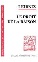 Couverture du livre « Le droit de la raison » de Gottfried Wilhelm Leibniz aux éditions Vrin