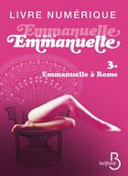 Couverture du livre « Emmanuelle au-delà d'Emmanuelle t.3 et t.4 » de Emmanuelle Arsan aux éditions Belfond