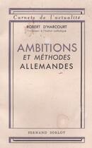 Couverture du livre « Ambitions et méthodes allemande » de Robert D' Harcourt aux éditions Nel