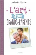 Couverture du livre « L'art d'être grands-parents » de Nathalie Parent aux éditions Grancher