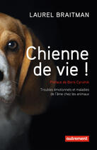 Couverture du livre « Chienne de vie ! » de Laurel Braitman aux éditions Autrement