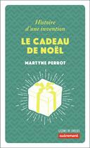Couverture du livre « Le cadeau de Noël ; histoire d'une invention » de Martyne Perrot aux éditions Autrement