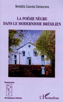 Couverture du livre « La poesie negre dans le modernisme bresilien » de Nora Adel aux éditions L'harmattan