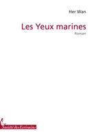 Couverture du livre « Les yeux marines » de Her Wan aux éditions Societe Des Ecrivains