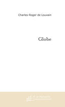 Couverture du livre « Globe » de Louvain C-R. aux éditions Le Manuscrit