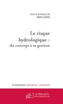 Couverture du livre « Le risque hydrologique : du concept a sa gestion » de Alain Giret aux éditions Le Manuscrit