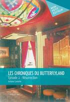 Couverture du livre « Les chroniques de Butterflyland t.1 ; résurrection » de Antoine Candeille aux éditions Publibook