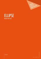 Couverture du livre « Ellipse » de Martine Dal Farra aux éditions Mon Petit Editeur