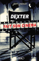 Couverture du livre « Dexter fait son cinéma » de Jeff Lindsay aux éditions Michel Lafon