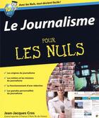 Couverture du livre « Le journalisme pour les nuls » de Jean-Jacques Cros aux éditions First