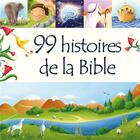 Couverture du livre « 99 histoires de la Bible » de Juliet David aux éditions Excelsis
