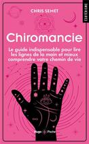 Couverture du livre « Chiromancie : le guide indispensable pour lire les lignes de la main et mieux comprendre votre chemin de vie » de Chris Semet aux éditions Hugo Poche