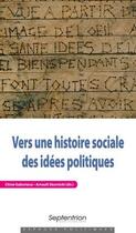 Couverture du livre « Vers une histoire sociale des idées politiques » de Arnault Skornicki et Chloe Gaboriaux aux éditions Pu Du Septentrion