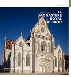 Couverture du livre « Le monastère royal de Brou » de Benoit-Henry Papounaud aux éditions Editions Du Patrimoine