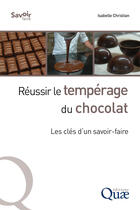 Couverture du livre « Reussir le temperage du chocolat - les cles d'un savoir-faire » de Christian Isabelle aux éditions Quae