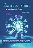 Couverture du livre « Les réacteurs rapides : Le nucléaire du futur » de Joel Guidez aux éditions Edp Sciences