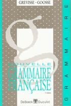 Couverture du livre « Grevisse : nouvelle grammaire française » de Goosse aux éditions De Boeck Superieur