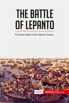 Couverture du livre « The Battle of Lepanto : The Brutal Defeat of the Ottoman Empire » de  aux éditions 50minutes.com