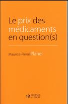 Couverture du livre « Le prix des médicaments en question(s) » de Maurice-Pierre Planel aux éditions Ehesp