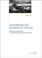 Couverture du livre « Les paroles de plainte au travail - des maux indicibles aux conversations du quotidien » de Foli Olivia aux éditions Archives Contemporaines