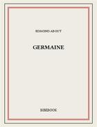 Couverture du livre « Germaine » de Edmond About aux éditions Bibebook