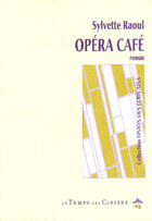 Couverture du livre « Opera Cafe » de Sylvette Raoul aux éditions Temps Des Cerises