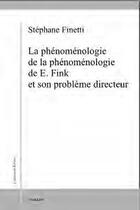 Couverture du livre « La phénoménologie de la phénoménologie de Fink et son problème directeur » de Stephane Finetti aux éditions Millon