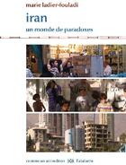 Couverture du livre « Iran ; un monde de paradoxes » de Marie Ladier-Fouladi aux éditions L'atalante