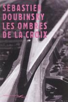 Couverture du livre « Les Ombres De La Croix » de Doubinsky S aux éditions Baleine