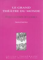 Couverture du livre « Le grand theatre du monde » de La Barca De P C aux éditions Theatrales