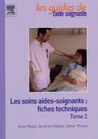 Couverture du livre « Le guide de l'aide-soignante ; les soins aides-soignants : fiches techniques t.2 » de Rame-A+Villette-S+Th aux éditions Elsevier-masson