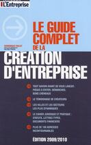 Couverture du livre « Le guide complet de la création d'entreprise (édition 2009/2010) » de Pialot/Froger aux éditions L'entreprise