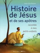 Couverture du livre « L'histoire de Jésus et de ses apôtres racontée à mes petits enfants » de Jean Duchesne aux éditions Parole Et Silence