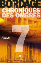 Couverture du livre « Chroniques des ombres t.7 » de Pierre Bordage aux éditions Au Diable Vauvert