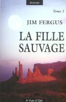 Couverture du livre « La fille sauvage t.1 » de Jim Fergus aux éditions A Vue D'oeil