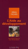 Couverture du livre « L'aide au développement » de Jean-Michel Debrat et Jean-Michel Severino aux éditions Le Cavalier Bleu