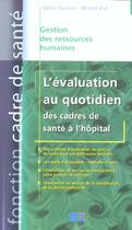 Couverture du livre « L'EVALUATION AU QUOTIDIEN DES CADRES DE SANTE A L'HOPITAL » de Thuilier aux éditions Lamarre