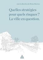 Couverture du livre « Quelles stratégies pour quels risques ? la ville en question » de Bruno Barroca aux éditions Presses Ecole Nationale Ponts Chaussees