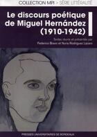Couverture du livre « Discours poétique de Miguel Hernández (1910-1942) » de Frederico Bravo et Nuria Rodriguez Lazaro aux éditions Pu De Bordeaux