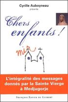 Couverture du livre « Chers enfants ! l'intégralité des messages donnés par la sainte vierge à Medjugore » de Cyrille Auboyneau aux éditions Francois-xavier De Guibert