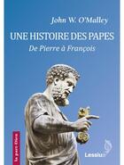 Couverture du livre « Une histoire des papes, de Pierre à François » de John W. O'Malley aux éditions Lessius